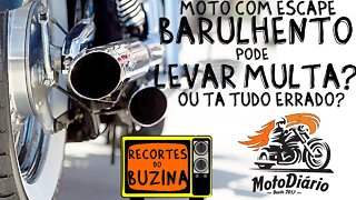 Moto com escape Barulhento pode levar MULTA ou tá TUDO ERRADO?