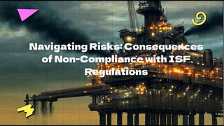 Risks of Failing to Comply with ISF Requirements