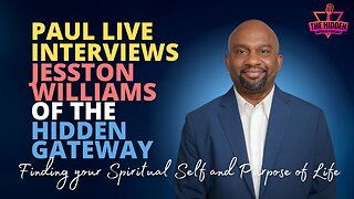 Paul LIVE Interviews Jesston Williams of The Hidden Gateway - Finding your Spiritual Self and Purpos