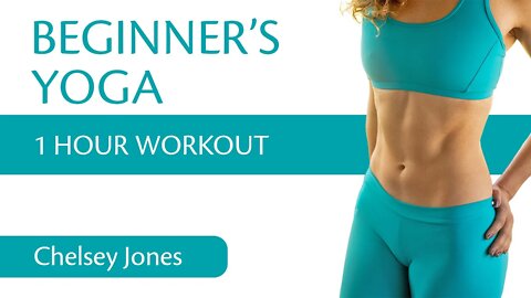 Beginners 1 Hour Yoga Workout with Chelsey Jones