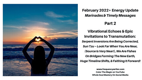 2/22: Vibrational Echoes & Invitations To Transmutation ~ Huge Timeline Shifts & Faithing It Forward