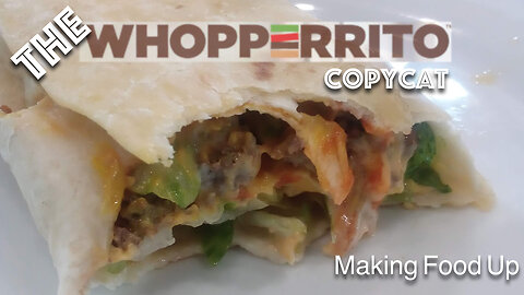 The Whopperito - Copycat recipe 🌯 | Making Food Up