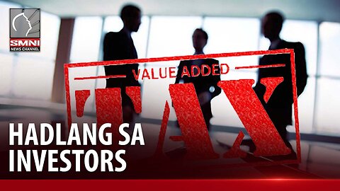 Mataas na buwis at bale-balentong na polisiya, hadlang sa pagpasok ng investors sa Pilipinas