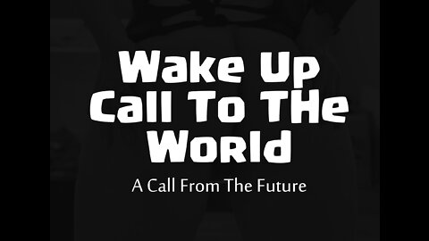 Wake Up Call To The World