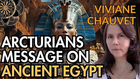 The Arcturians Message on Ancient Egypt | Broadcasted from Cairo w/ Viviane Chauvet