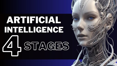 The 4 Stages of AI: A Deep Dive into its Fascinating Evolution