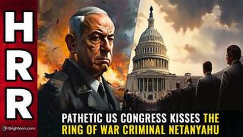 Pathetic US Congress kisses the ring of WAR CRIMINAL Netanyahu