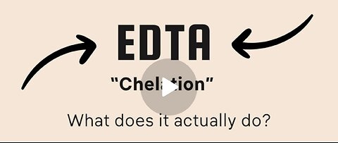 Ethylene Diamine Tetra Acetic Acid or EDTA "Chelation Therapy" What Does It Actually Do?