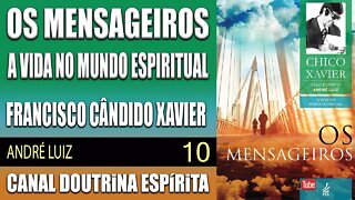 10/11 - Rumo ao campo - OS MENSAGEIROS - Chico Xavier - ANDRÉ LUIZ - audiolivro