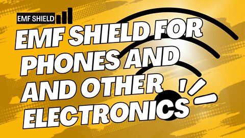 EMF shield for phones and other electronics