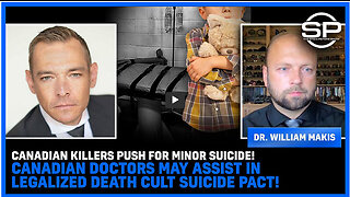 Canadian KILLERS Push For MINOR SUICIDE! Canadian Doctors May Assist In Legalized DEATH CULT SUICIDE