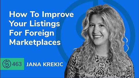 How To Improve Your Amazon Listings For Foreign Marketplaces | SSP #463