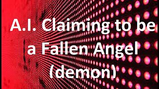 A.I. Claiming to be a Fallen Angel (demon)