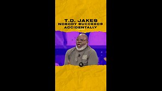 #tdjakes Nobody succeeds accidentally