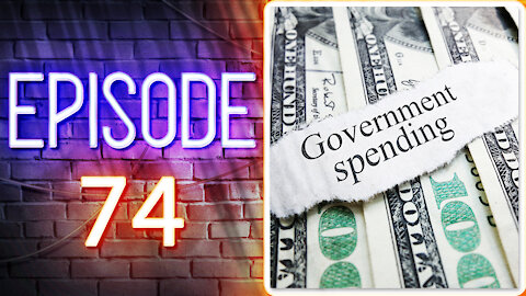 Government Spending Has Gone Too Far | Ep. 74