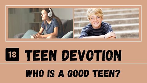 What Is a Good Teen? – Teen Devotion #18