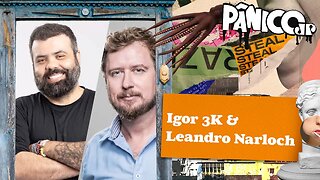IGOR 3K E LEANDRO NARLOCH - PÂNICO - 24/10/2023