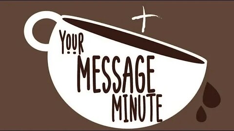 Your Message Minute with Pastor Chris