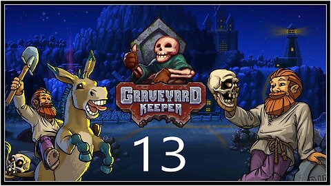 A Little Soul Searching. - Graveyard Keeper (all DLC) - S1E13