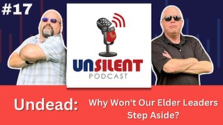 17. Undead: Why Won't Our Elder Leaders Step Aside?