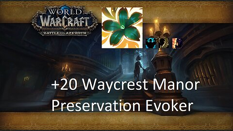 +20 Waycrest Manor | Preservation Evoker | Fortified | Entangling | Bolstering | #64