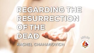 Regarding The Resurrection Of The Dead - Rachel Chahanovich April 9th, 2023