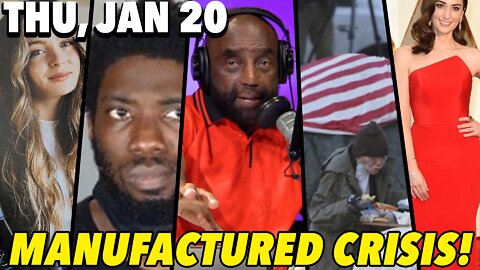 1/20/22 Thu: It's A Manufactured Crisis!