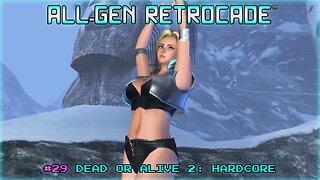 All-Gen Retrocade Ep.29: DEAD OR ALIVE 2: HARDCORE