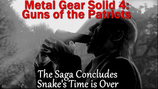 Metal Gear Solid 4: Guns of the Patriots- Snake was a Pawn in a Proxy War to Destroy the World Order