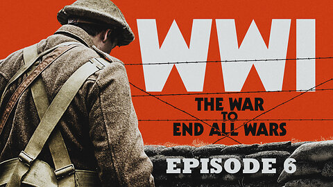 WWI: The War to End All Wars | Episode 6 | Citadel