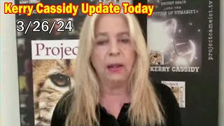 Kerry Cassidy Update Today Mar 26: "What Will Happen Next"