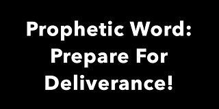 Prophetic Word - Prepare For Deliverance - Meet Me At The Shore And Meet Me At Your Door And Pray