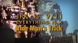 JFK to 911 Everything Is A Rich Man's Trick