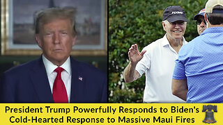 President Trump Powerfully Responds to Biden's Cold-Hearted Response to Massive Maui Fires