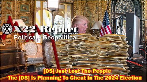 X22 Report - Ep. 3004f - [DS] 2024 Election Plan, Trump Put A Plan In Motion & Is Counting On This