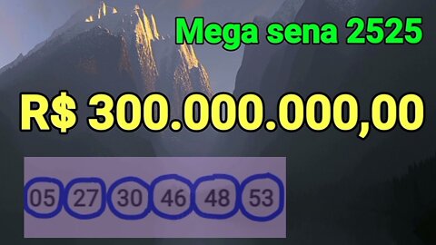 Mega sena 2525 , 300 milhões, sorteio dia 01/10/2022