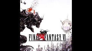 Let Play and chill Final Fantasy VI Part 1