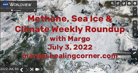 Methane, Sea Ice & Climate Weekly Roundup with Margo (July 3, 2022)