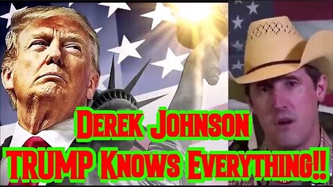 Derek Johnson HUGE 5.6.23 ~ TRUMP Knows Everything!!