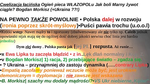 Cwelizacja łacińska Ogień pieca WŁAZOPOLu Jak boli Marny żywot ciągle? Bogdan Morkisz (+Ukraina ??!)