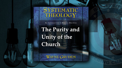 The Church Part 2: The Purity and Unity of the Church