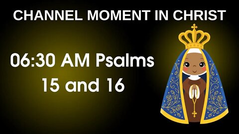 Psalms 15 and 16 Keep me, O God 🙏🙏