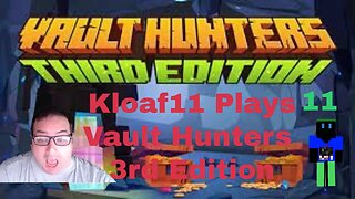 Kloaf11 plays Minecraft Vault Hunters 11: First finished vault
