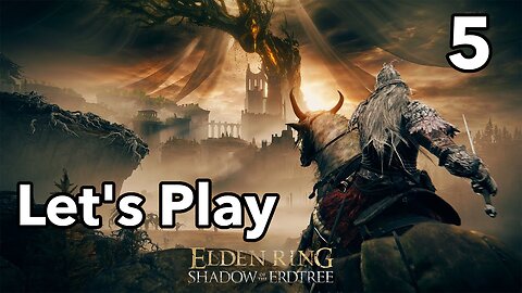 Let's Play | Elden Ring - Shadow of the Erdtree - Part 5