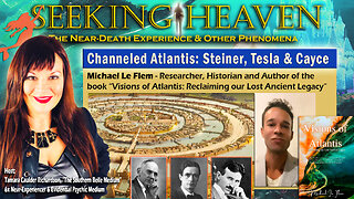 “Channeled Atlantis: Steiner, Tesla & Cayce” - Michael Le Flem Historian & Author
