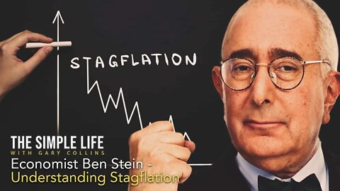 Understanding Stagflation with Economist Ben Stein | Ep 150 | The Simple Life with Gary Collins