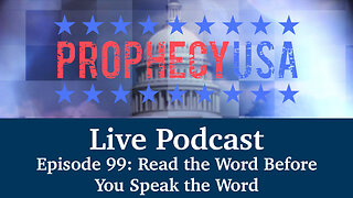 Live Podcast Ep. 99 - Read the Word Before You Speak the Word