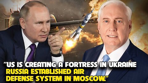 Douglas Macgregor - Russia Established air Defense System in Moscow