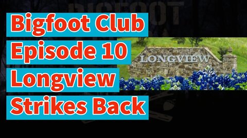Bigfoot Club Longview Strikes Back Season 2 Episode 10