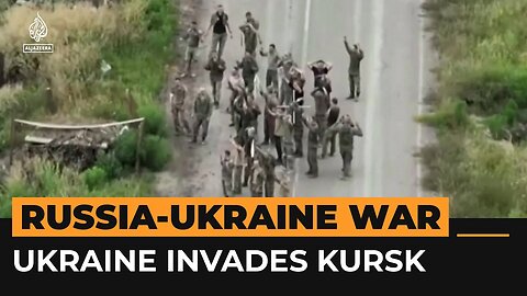 Ukraine captures dozens of Russian soldiers during Kursk incursion | Al Jazeera Newsfeed | A-Dream